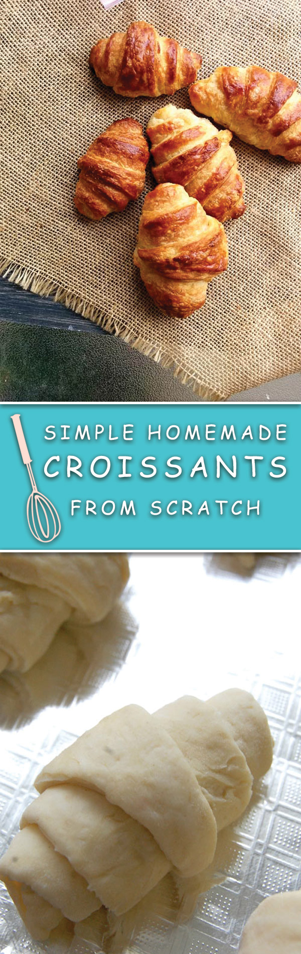 How To Make Croissants From Scratch - stop thinking & bake your very own homemade CROISSANTS, super easy steps, in no time you will have croissants better than bakery!