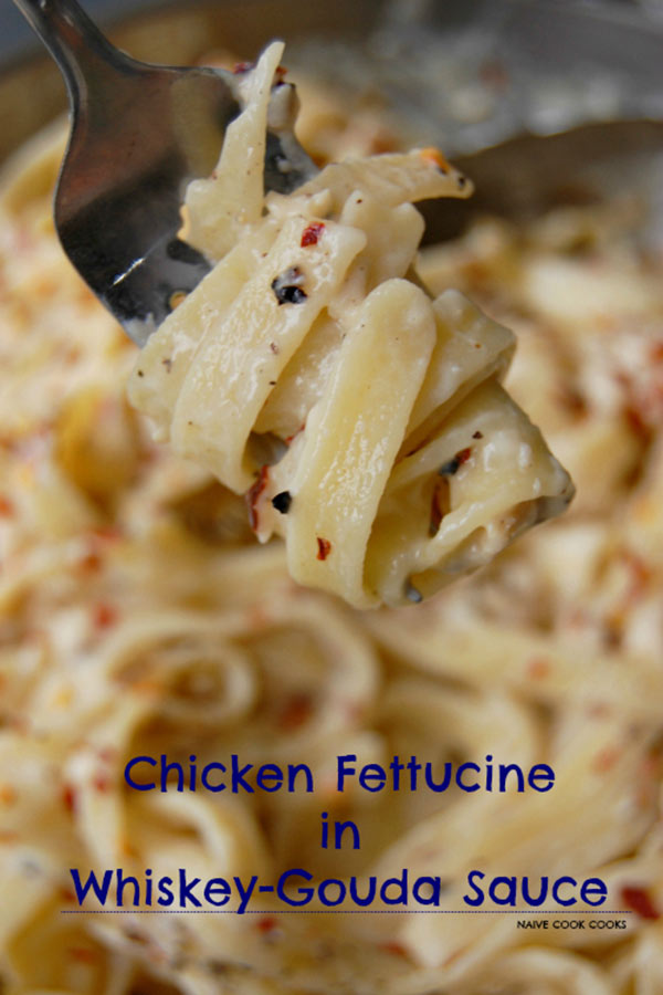 Chicken Fettucine in Whiskey Gouda Sauce.