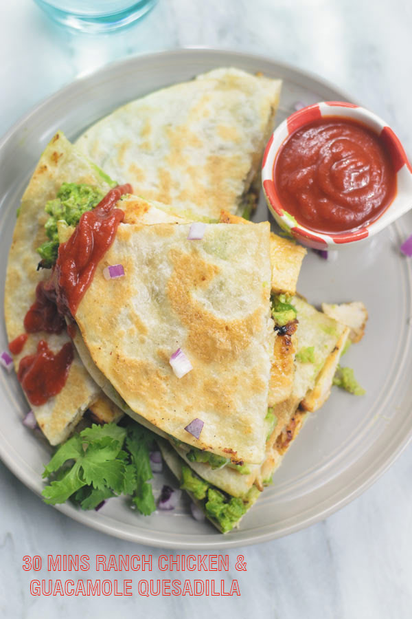 ranch chicken & guacamole quesadillas - A super easy 30 mins dinner ready in no time!