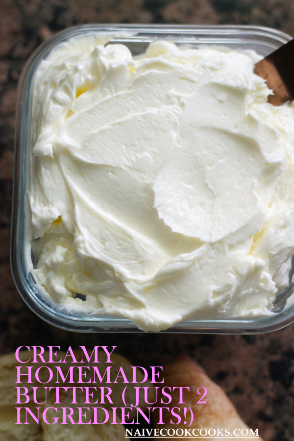 Creamy Homemade Butter ( Just 2 Ingredients) Naive Cook Cooks